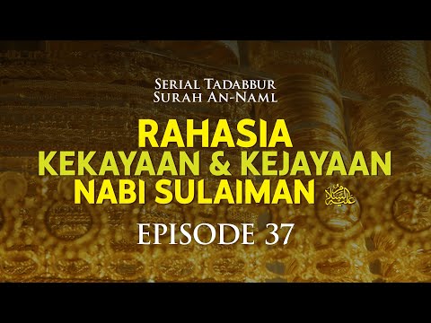 Rahasia Kekayaan dan Kejayaan Nabi Sulaiman ‘Alaihis Salâm [Episode 37]
