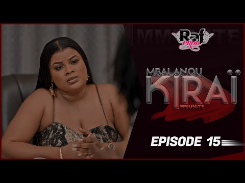 MBALANOU KIRAI - Saison 1 - Episode 15