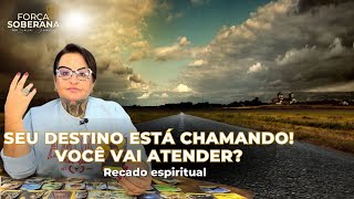 Seu Destino está te  chamando! Vai Atender?
