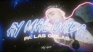 Ay Malvada vs Pa las Girlas - DJ NEF (REMIX)
