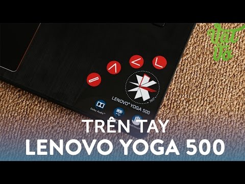 (VIETNAMESE) Vật Vờ- Trên tay & đánh giá nhanh Lenovo Yoga 500: laptop xoay được, loa ngoài lớn