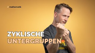Erzeugendenelemente und zyklische Untergruppen