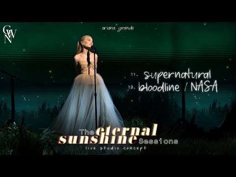 Ariana Grande - supernatural / bloodline / NASA (Eternal Sunshine Sessions) (Live Studio Concept)