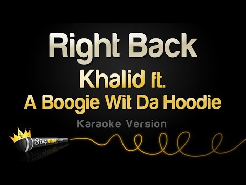 Khalid – Right Back ft. A Boogie Wit Da Hoodie (Karaoke Version)