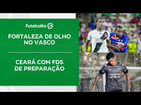 FORTALEZA DE OLHO NO VASCO | CEARÁ COM FDS DE PREPARAÇÃO | FUTEBOLÊS 08/11/24