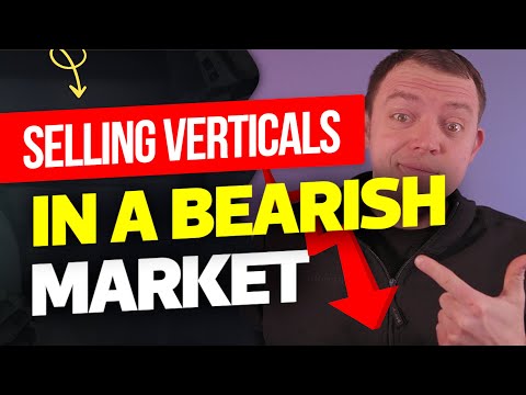 How to Sell Vertical Spreads in a Bearish Market