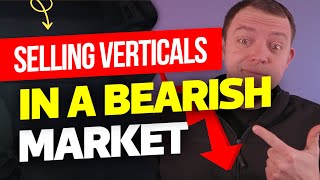 How to Sell Vertical Spreads in a Bearish Market