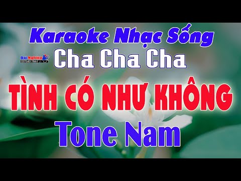 ✔️ Tình Có Như Không Karaoke Tone Nam Nhạc Sống Cha Cha Cha 2022 Âm Thanh Chuẩn|| Karaoke Đại Nghiệp