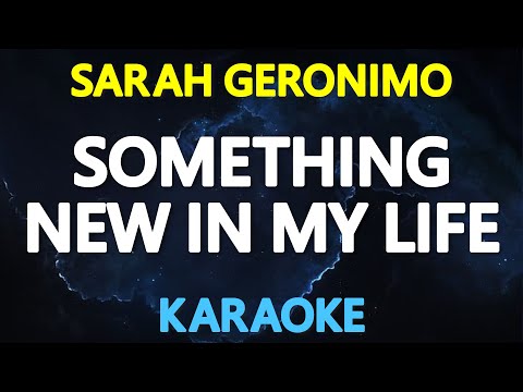 SOMETHING NEW IN MY LIFE – Sarah Geronimo (KARAOKE Version)
