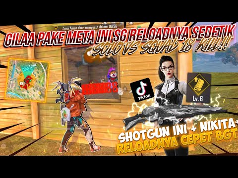 SUMPAH CEPAT BGT RELOAD SHOTGUN JADI 1DETIK PAKE META TIKTOK!! SOLO VS SQUAD 18KILL PAKE NIKITA..