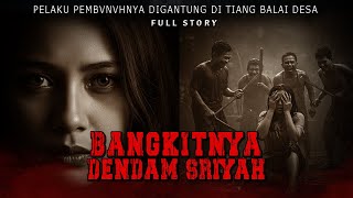 KISAH NGERI - JANJI DINIKAHI MALAH DIKIRIM KE NERAKA - BANGKITNYA DENDAM SRIYAH