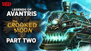 The Crooked Moon Part 2 | Dungeons & Dragons | Legends of Avantris
