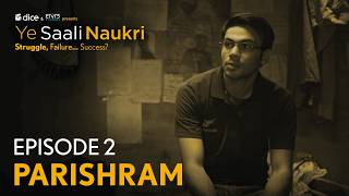 Ye Saali Naukri | E2 - Parishram | Dice Media | Ft. Sanyam Sharma, Mugdha Agarwal