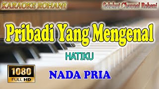 PRIBADI YANG MENGENAL HATIKU ll KARAOKE ROHANI ll SPERTI RUSA YANG HAUS ll NADA PRIA F=DO