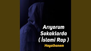 Arıyorum Sokaklarda (İslami Rap)