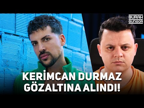 Kerimcan Durmaz Gözaltına Alındı - Kimler Tutuklandı? (BÜYÜK OPERASYON)