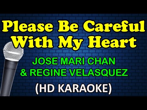 PLEASE BE CAREFUL WITH MY HEART – Jose Mari Chan & Regine Velasquez (HD Karaoke)