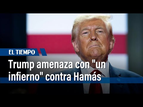 Trump amenaza con un "infierno" tras advertencia de Hamás de no liberar rehenes | El Tiempo