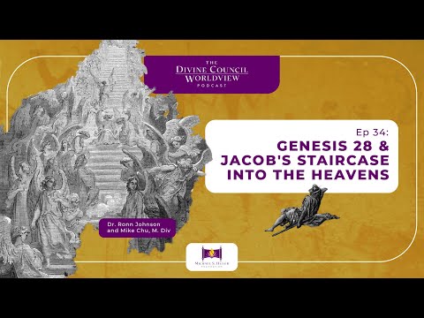 EP034: Genesis 28 & Jacob's Staircase into the Heavens | The Divine Council Worldview Podcast