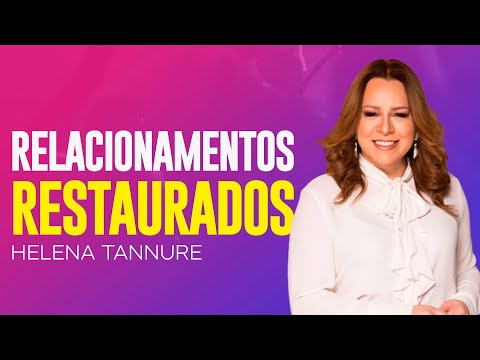 Helena Tannure | DESENVOLVA RELACIONAMENTOS PROFUNDOS