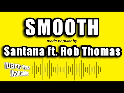 Santana ft. Rob Thomas – Smooth (Karaoke Version)