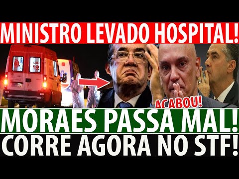 URGENTE! MORAES LEVADO AS PRESSA PARA HOSPITAL! MINISTRO PASSA MAL AO RECEBER NOTÍCIA ENVOLVENDO OEA