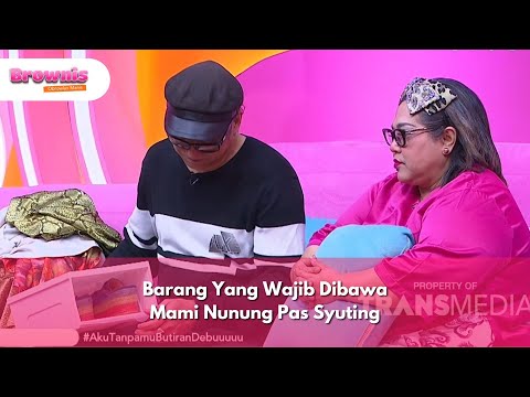 Barang Yang Wajib Dibawa Mami Nunung Pas Syuting - BROWNIS (9/1/25) P2