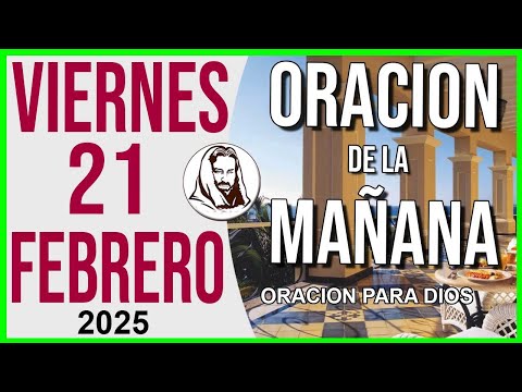 Oración de la Mañana de Viernes 21 de Febrero del 2025