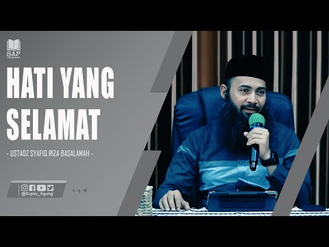 HATI YANG SELAMAT | USTADZ SYAFIQ RIZA BASALAMAH