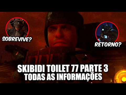 INFORMAÇÕES de SKIBIDI TOILET 77 PARTE 3! - COMPILADO de VÍDEO SOBRE SKIBIDI TOILET!