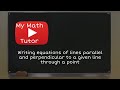 Writing Equations of Parallel and Perpendicular Lines