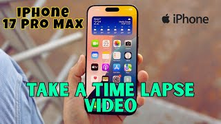How to Take a time lapse video in iPhone 17 pro max 2026