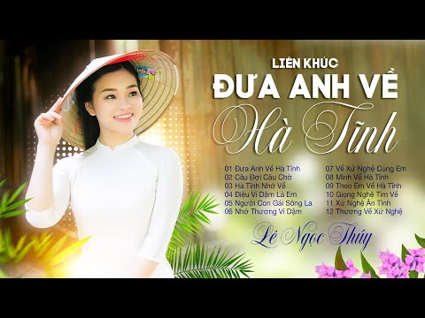 Liên Khúc Đưa Anh Về Hà Tĩnh - Lê Ngọc Thúy | Dân Ca Xứ Nghệ Hay Nhất 2025 - Nhạc Xứ Nghệ