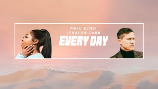 Every Day (feat. Phil King and Jekalyn Carr)