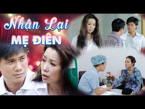 Phim Việt Nam Mới | NHẬN LẠI MẸ ĐIÊN | Phim Truyện Việt Nam Hay Nhất | Kho Phim Việt