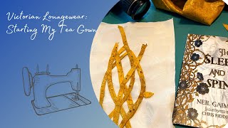 Victorian Loungewear: Starting My Tea Gown