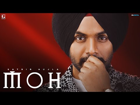Moh - Satbir Aujla (Official Song) Latest Punjabi Song 2023 - GK Digital - Geet MP3