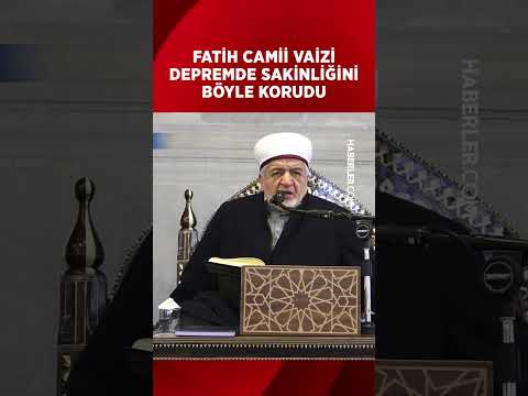 Fatih Camii Vaizi Depremde Sakinliğini Böyle Korudu