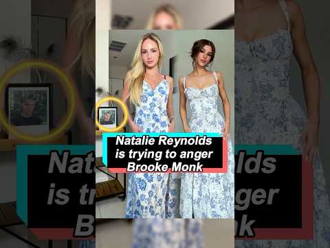 Natalie Reynolds is trying to anger Brooke Monk and she has finally #nataliereynolds #BrookeMonk