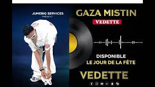 GAZA MISTIN _NEW_SINGLE  VEDETTE  2K26 
