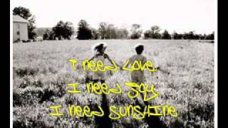 i need love, i need joy,i need sunshine