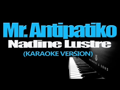 MR. ANTIPATIKO – Nadine Lustre (KARAOKE VERSION)