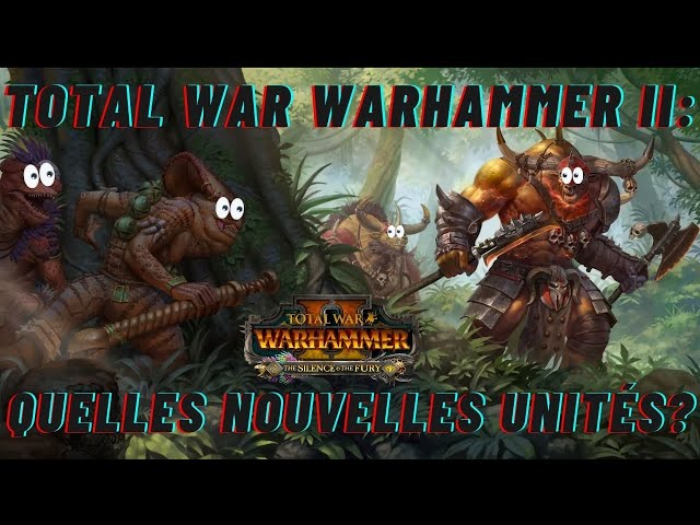 TOTAL WAR WARHAMMER II: Quelles unités pour The Silent & the Fury?