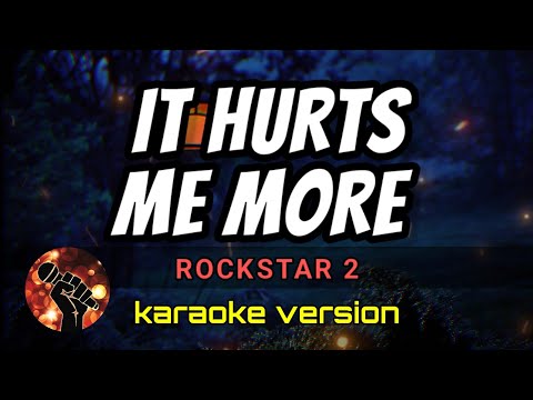 IT HURTS ME MORE - ROCKSTAR 2 (karaoke version)