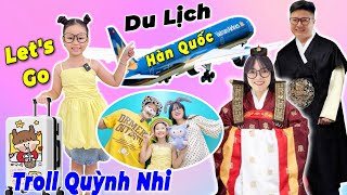 Troll Em Quỳnh Nhi Mẹ Hằng Và Bố Hùng Đi Du Lịch Hàn Quốc