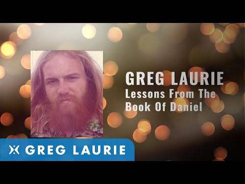 Lessons From The Book Of Daniel (With Greg Laurie)