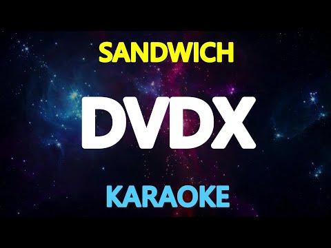 DVDX – Sandwich (KARAOKE Version)