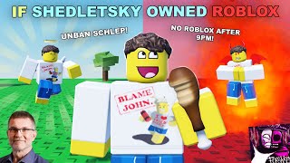 If Shedletsky Owned ROBLOX