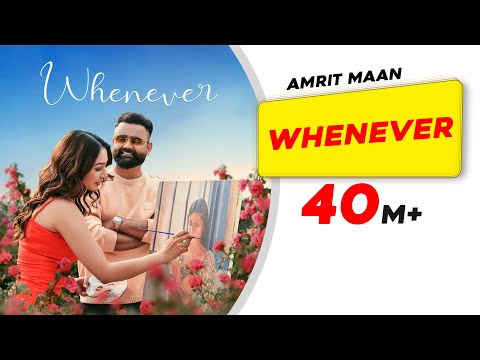 Whenever (Full Official Video) | AMRIT MAAN | New Punjabi Songs 2023