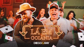 LÁ EM GOIÂNIA - Diego e Ray (Clipe Oficial)